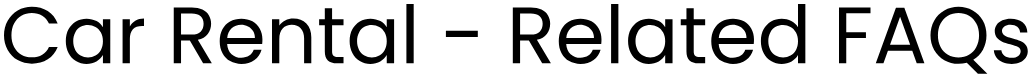  Car Rental - Related FAQs